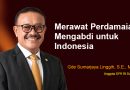 MERAWAT PERDAMAIAN, MENGABDI UNTUK INDONESIA – Gde Sumarjaya Linggih, SE, M.A.P.